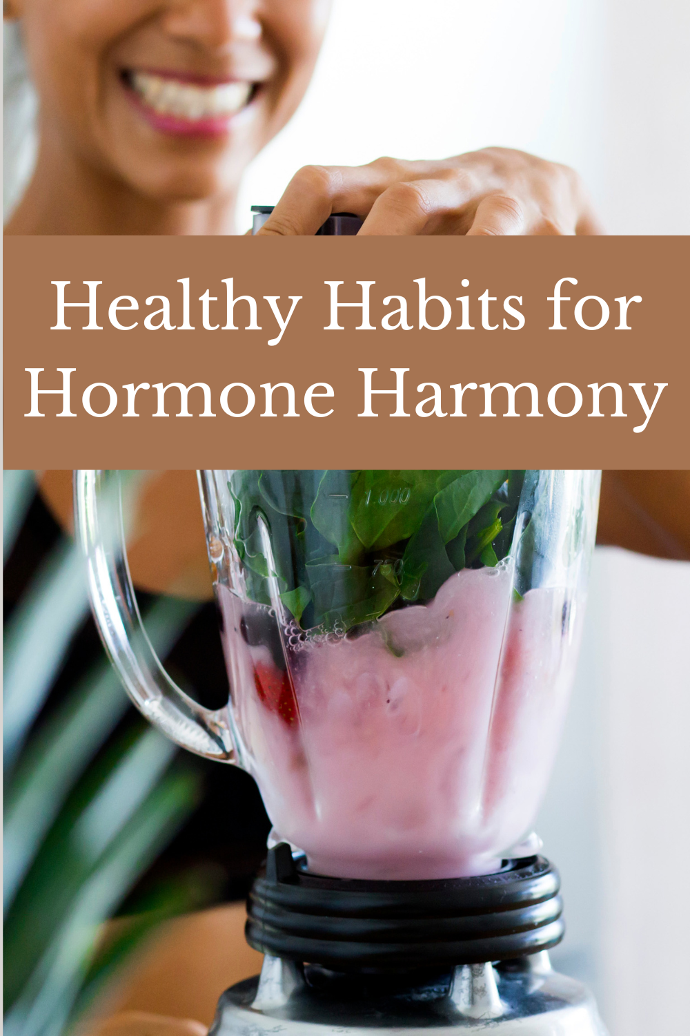 Start These Healthy Habits for Hormone Harmony